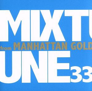 MIXTUNE33 from MAHATTAN GOLD