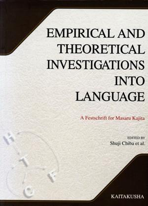 Empirical theoretical investigations into language A festschrift for Masaru Kajita