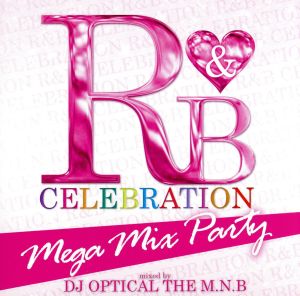 R&B CELEBRATION-MEGA MIX PARTY！-