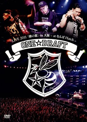 ONE☆DRAFT LIVE 2011「蜂の巣」in 大阪～at なんばHatch～