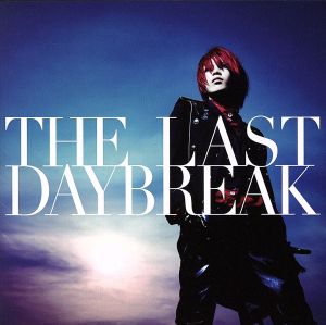 THE LAST DAYBREAK(初回限定盤)(DVD付)