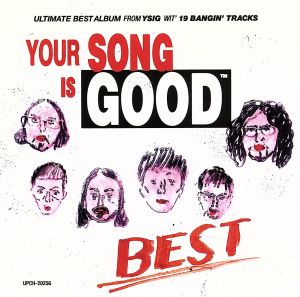 YOUR SONG IS GOOD/BEST