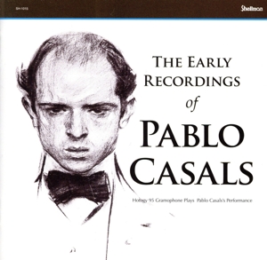 THE EARLY RECORDINGS OF PABLO CASALS