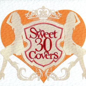 Sweet 30 Covers～歌姫達による洋楽カバーベストセレクション～