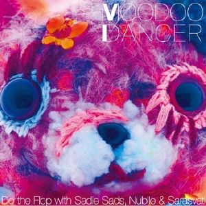 MOODOO DANCER:Do the Flop with Sadie Sads,Nubile&Sarasvati