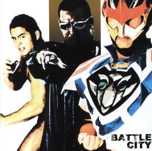 BATTLE CITY～新たな超戦士ヒーロー～ 「新日本プロレスリング」オフィシャル・アルバム