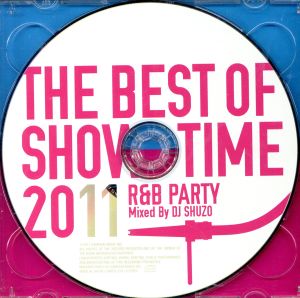 THE BEST OF SHOW TIME 2011 Mixed By DJ SHUZO&DJ NACHI