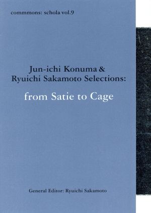 commmons:schola vol.9 Jun-ichi Konuma&Ryuichi Sakamoto Selections:from Satie to Cage
