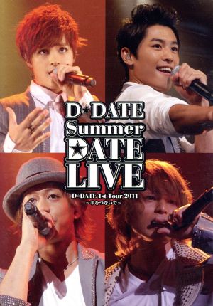 D☆DATE 1st Tour 2011 Summer DATE LIVE～手をつないで～