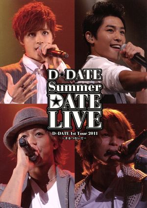 D☆DATE 1st Tour 2011 Summer DATE LIVE～手をつないで～(初回限定版)