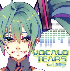 VOCALO TEARS feat.初音ミク