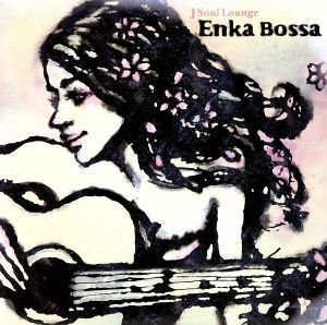 J-Soul Lounge ENKA Bossa