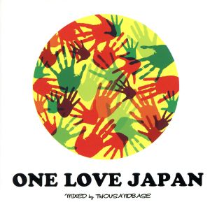 ONE LOVE JAPAN mixed by THOUSAND BASE