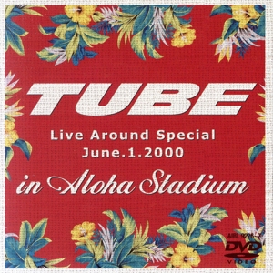 TUBE LIVE AROUND SPECIAL June.1.2000 in ALOHA STADIUM