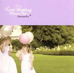 LOVE WEDDING MUSIC BOX～Lavender