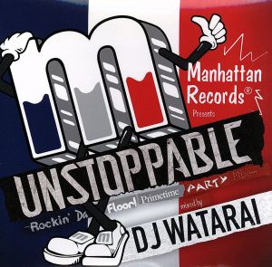 UNSTOPPABLE-Rockin'Da Floor！Primetime Party Mix-mixed by DJ WATARAI