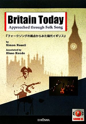 フォークソングの視点からみた現代イギリス Britain Today Approached through Folk Song