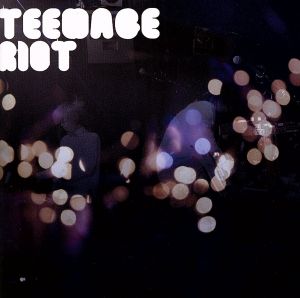 TEENAGE RIOT