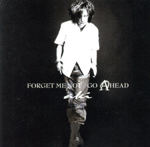 FORGET ME NOT/GO A HEAD