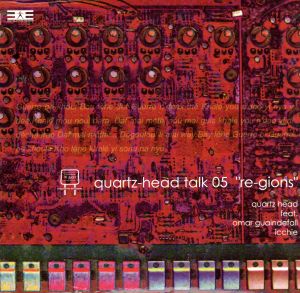 quartz-head talk 05“re-gions