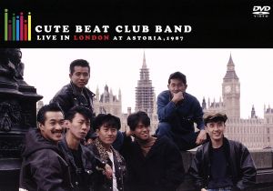 CUTE BEAT CLUB BAND LIVE in LONDON at ASTORIA,1987(初回限定版)