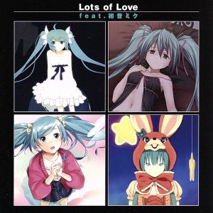 Lots of Love feat.初音ミク