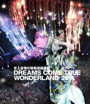 史上最強の移動遊園地 DREAMS COME TRUE WONDERLAND 2011(Blu-ray Disc)