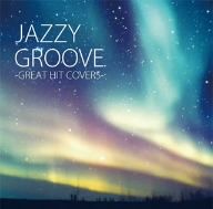 JAZZY GROOVE-GREAT HIT COVERS-