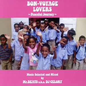 BON-VOYAGE LOVERS～Peaceful Journey～Music Selected and Mixed by Mr.BEATS aka DJ CELORY