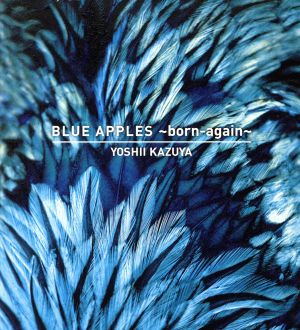 BLUE APPLES～born-again～(完全受注生産限定版)