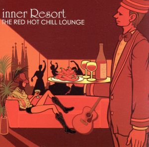 inner Resort ～THE RED HOT CHILL LOUNGE～