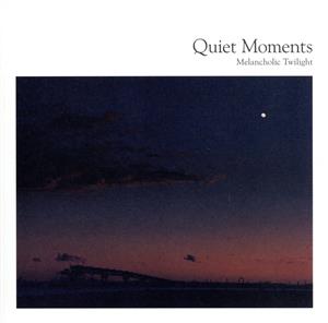 Quiet Moments ～ Melancholic Twilight