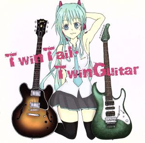 Twin Tail・Twin Guitar