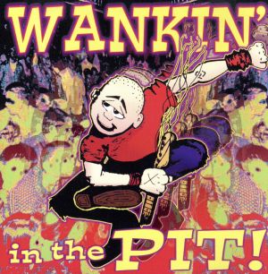 WANKIN'IN THE PIT！
