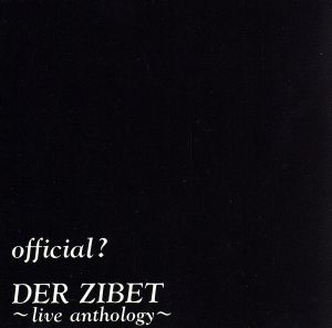 offical？ DER ZIBET ～live anthology～