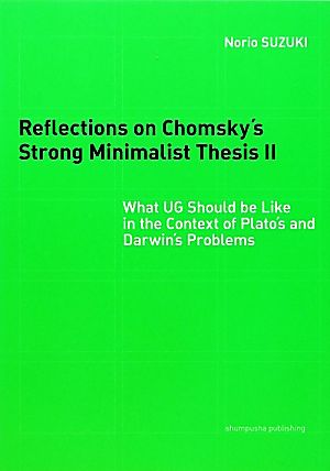 Reflections on Chomsky's Strong Minimalist(2)What UG Should be Like in the Context of Plato's and Darwin's Problems