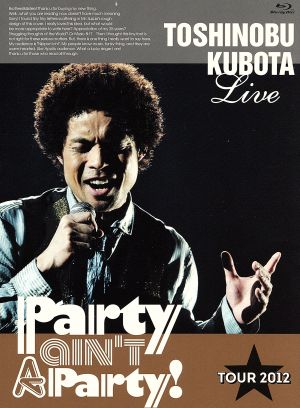 25th Anniversary Toshinobu Kubota Concert Tour 2012“Party ain't A Party！