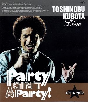 25th Anniversary Toshinobu Kubota Concert Tour 2012“Party ain't A Party！