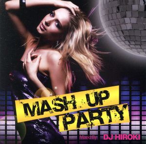 MASH UP PARTY Mixed by DJ HIROKI