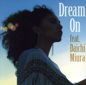 Dream On feat.三浦大知(初回生産限定盤)(DVD付)