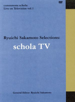 commmons schola:Live on Television vol.1 Ryuichi Sakamoto Selections:schola TV