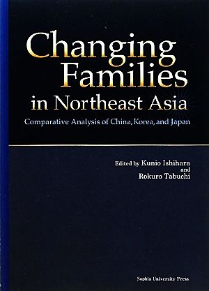 Changing Families in Northeast Asia:Comparative Analysis of China,Korea,and Japan