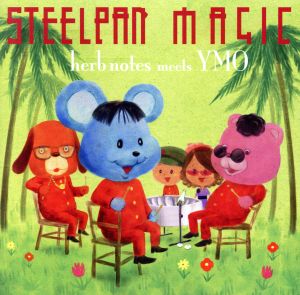 STEELPAN MAGIC～herb notes meets YMO