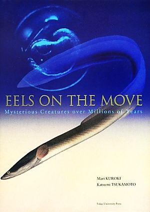 EELS ON THE MOVEMysterious Creatures over Millions of Years