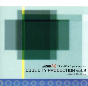 COOL CITY PRODUCTION Vol.2～Mai-K Re-Mix-