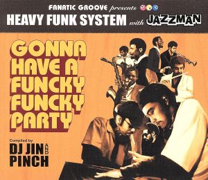 FANATIC GROOVE PRESENTS HEAVY FUNK SYSTEM WITH JAZZMAN