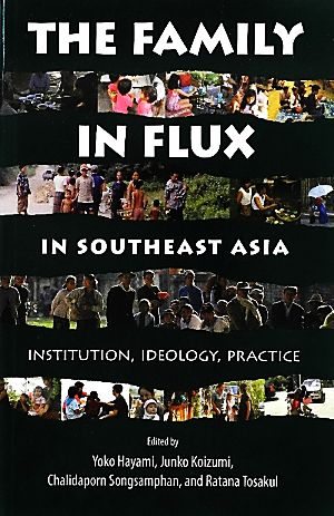 The Family in Flux in Southeast AsiaINSTITUTION,IDEOLOGY,PRACTICE