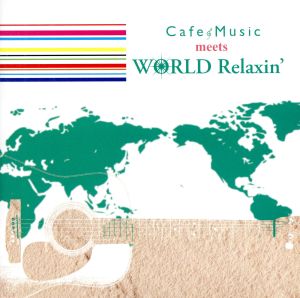 Cafe Music meets WORLD Relaxin'