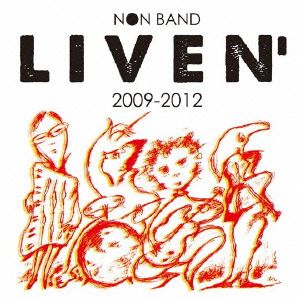 NON BAND LIVEN'2009-2012