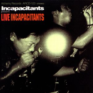 LIVE INCAPACITANTS(紙ジャケット仕様)